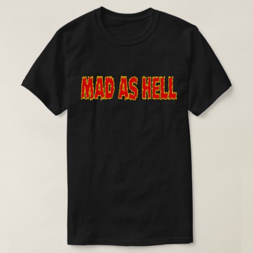 MAD AS HELL T_Shirt
