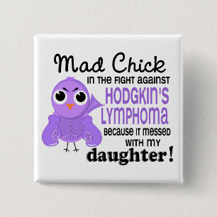 Mad Chick 2 Daughter Hodgkin's Lymphoma / Disease Pinback Button