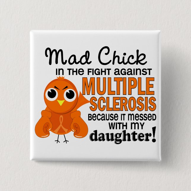 Mad Chick 2 Daughter Multiple Sclerosis MS Pinback Button (Front)
