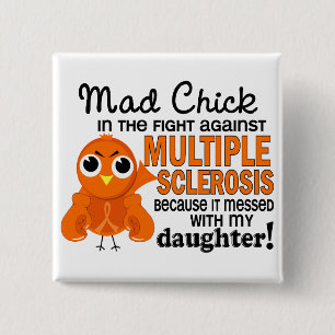 Mad Chick 2 Daughter Multiple Sclerosis MS Pinback Button