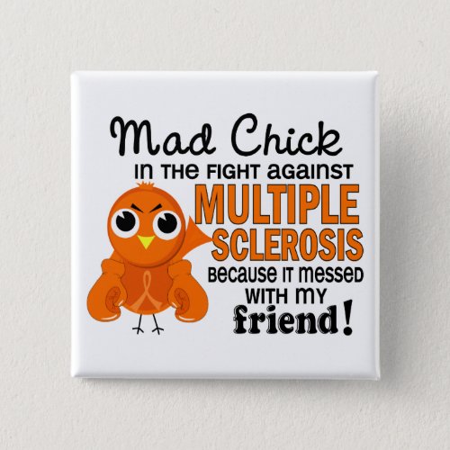 Mad Chick 2 Friend Multiple Sclerosis MS Pinback Button