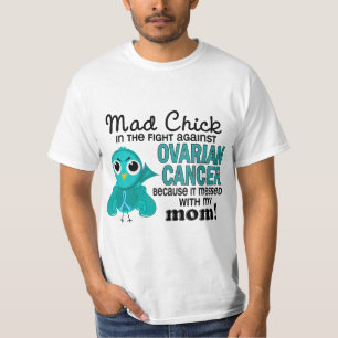 Mad Chick 2 Mom Ovarian Cancer T-Shirt