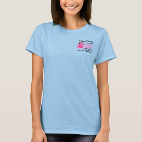 Mad Chick 2 Mother Breast Cancer T_Shirt