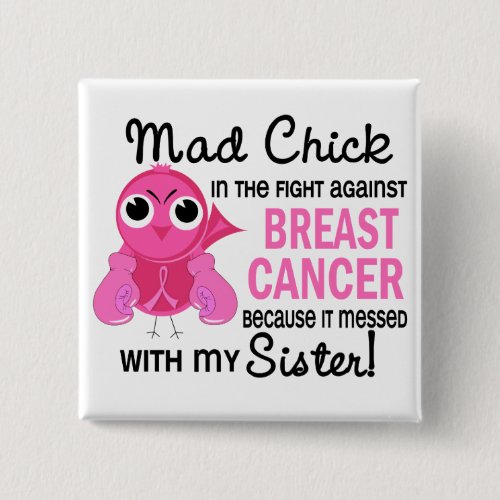 Mad Chick 2 Sister Breast Cancer Pinback Button