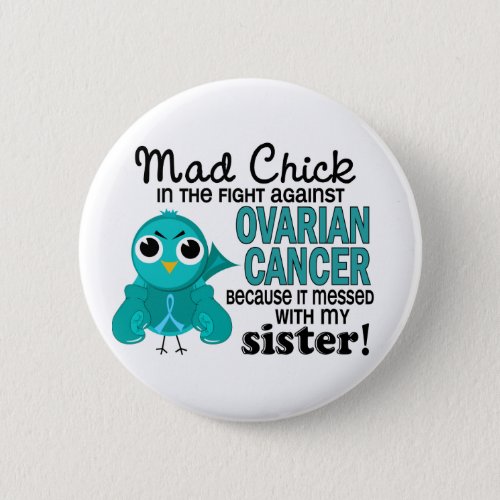Mad Chick 2 Sister Ovarian Cancer Pinback Button