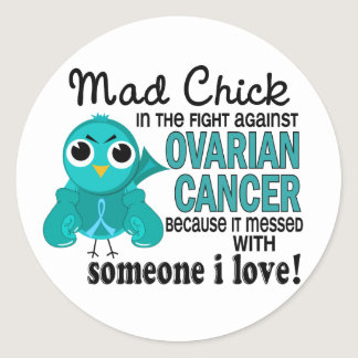 Mad Chick 2 Someone I Love Ovarian Cancer Classic Round Sticker