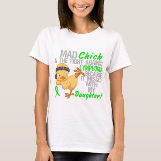 Mad Chick Messed With Daughter 3 Lymphoma T-Shirt