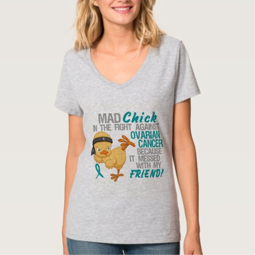 Mad Chick Messed With Friend 3 Ovarian Cancer T_Shirt