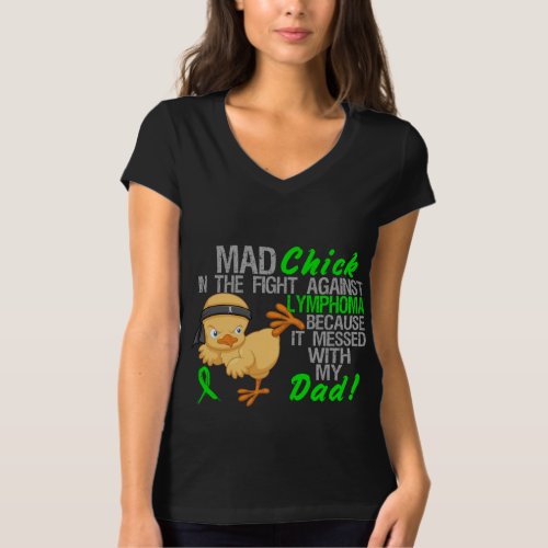 Mad Chick Messed With My Dad 3 Lymphoma T_Shirt