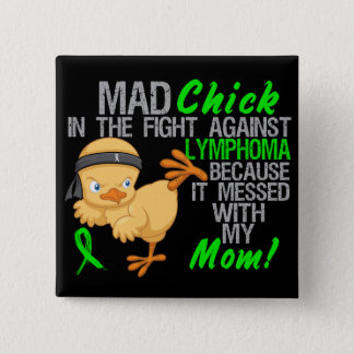Mad Chick Messed With My Mom 3 Lymphoma Pinback Button