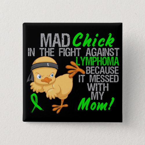 Mad Chick Messed With My Mom 3 Lymphoma Pinback Button