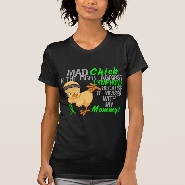 Mad Chick Messed With My Mommy 3 Lymphoma T-Shirt (Front)