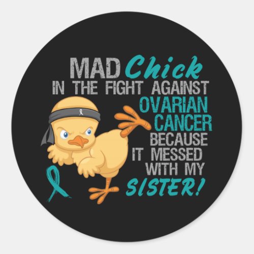 Mad Chick Messed With Sister 3 Ovarian Cancer Classic Round Sticker