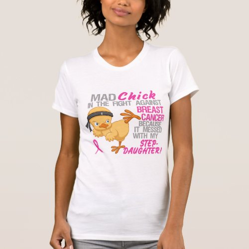 Mad Chick Messed With Stepdaughter 3 Breast Cancer T_Shirt