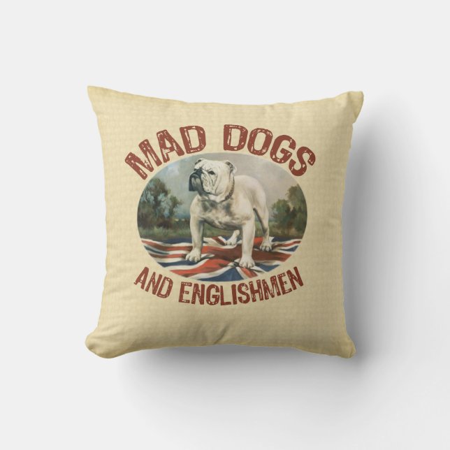 Mad Dogs and Englishmen Throw Pillow (Front)