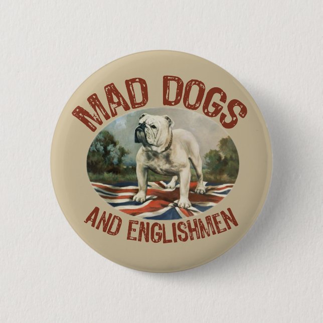 Mad Dogs & Englishmen Pinback Button (Front)