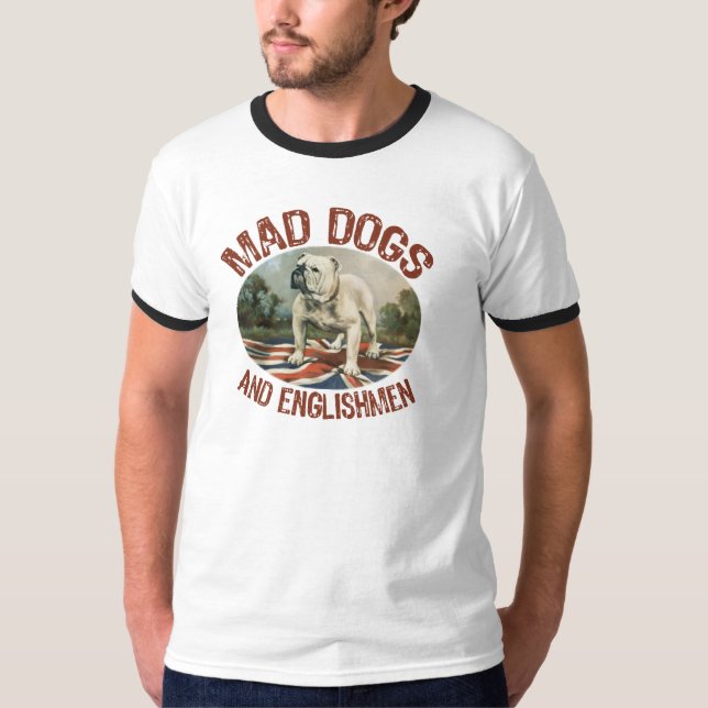 Mad Dogs & Englishmen T-Shirt (Front)