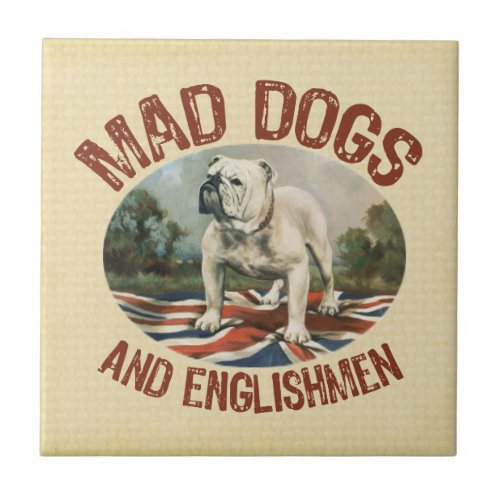 Mad Dogs  Englishmen Tile