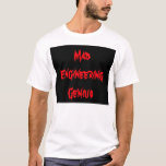 Mad Engineering Genius Geeky Geek Nerd Gifts T-shirt at Zazzle