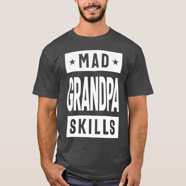 Mad Grandpa Skills T-Shirt (Front)