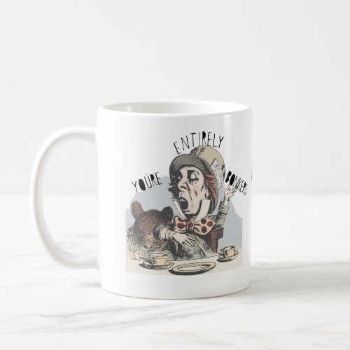 Mad Hatter Youre Entirely bonkers mug