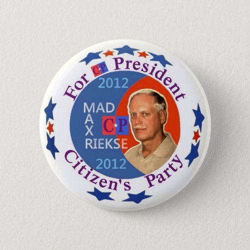 Mad Max Rieske for President 2012 Pinback Button