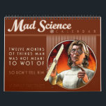 Mad Science Calendar<br><div class="desc">Twelve months of things that Man was not meant to Wot Of. But,  you know,  we're wotting of them anyway. We're like that. Featuring T-Shirt designs from Bradley W. Schenck's Retropolis Transit Authority.</div>
