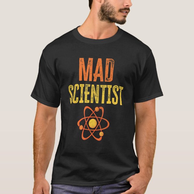 Mad Scientist  Chemistry Physics Nerd Science T-Shirt (Front)