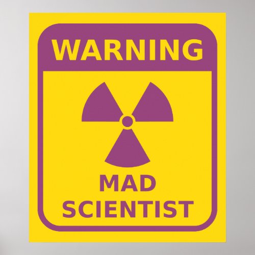 Mad Scientist Warning Poster