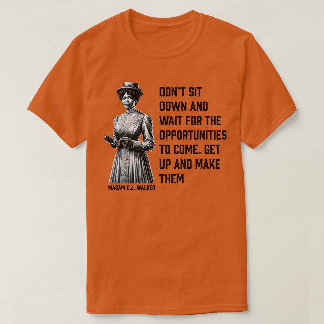 Madam CJ Walker Dont for opportunities 1 T-Shirt (Design Front)