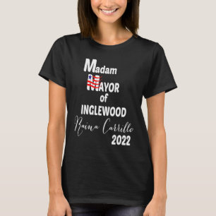 MADAM MAYOR OF INGLEWOOD Raina Carrillo 2022 T-Shirt