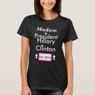 Madam President Hillary Clinton Est. 2016 T-Shirt