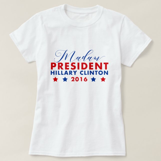 Madam President Hillary Clinton T-Shirt (Design Front)