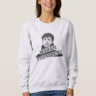 Madam President / Kamala Harris for President Sweatshirt