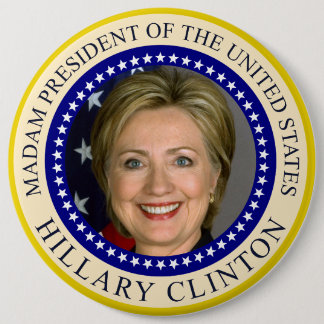 Madam President of United States Hillary Clinton Pinback Button
