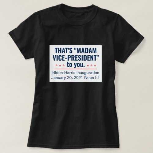 Madam Vice_President Kamala Harris Biden 2021 T_Shirt