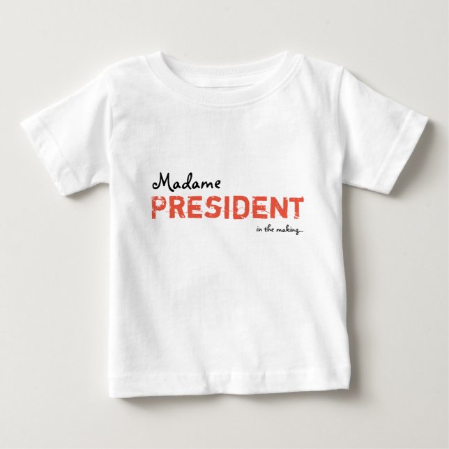 Madame President Baby/Toddler Dress Baby T-Shirt (Front)