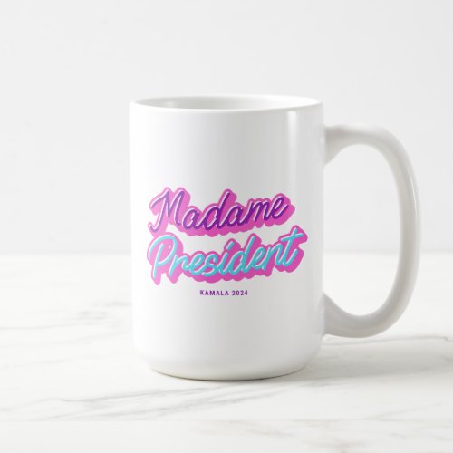 Madame President Kamala 2024 Coffee Mug