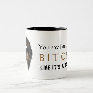 MadDog's You Say I'm a ... Ladies Mug