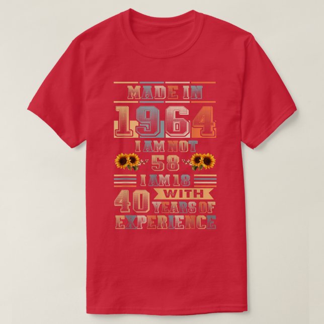Made 1964 18 Year Old 40 Years Eperience Birthday  T-Shirt (Design Front)