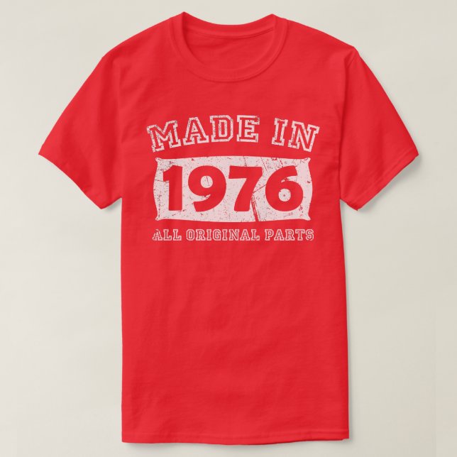 Made 1976 Original Parts Birthday Gifts distressed T-Shirt (Design Front)