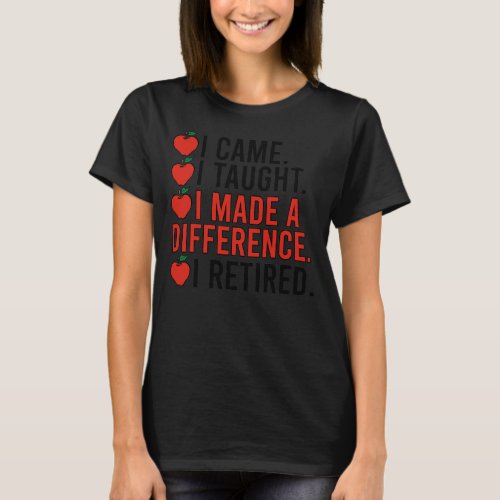 Made A Difference Retired Teacher Retirement  T_Shirt
