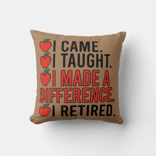 Made A Difference Retired Teacher Retirement  Throw Pillow