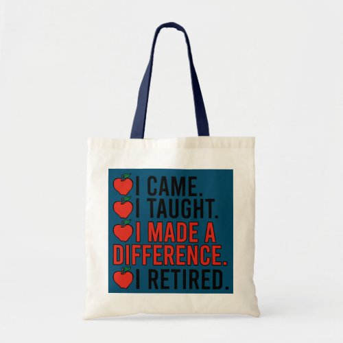 Made A Difference Retired Teacher Retirement  Tote Bag