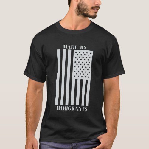 Made by immigrants flag shirt