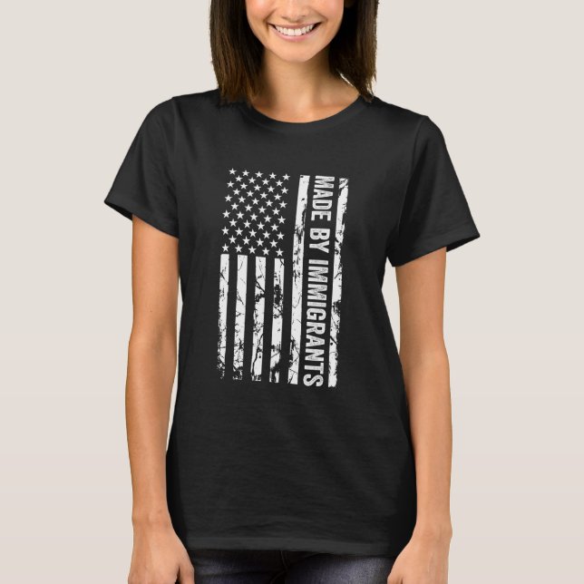 Made By Immigrants Proud Immigrant Pro Immigration T-Shirt (Front)