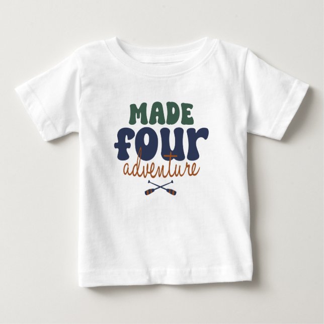 Made For Adventure 4th Birthday Baby T-Shirt (Front)