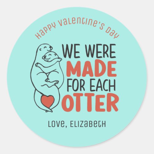 Made for Each Otter Funny Pun Cute Valentines Day Classic Round Sticker