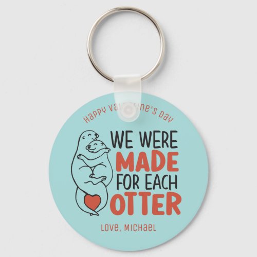 Made For Each Otter Funny Pun Cute Valentines Day Keychain
