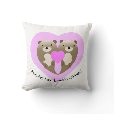 Made for Each Otter Throw Pillow